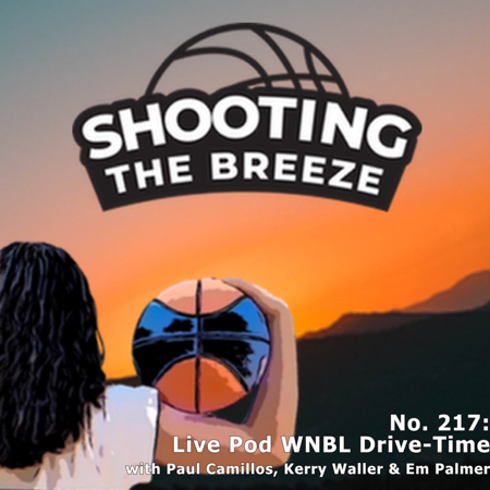 No. 217: Live Pod WNBL Drive-Time with Paul Camillos, Kerry Waller & Em Palmer thumbnail