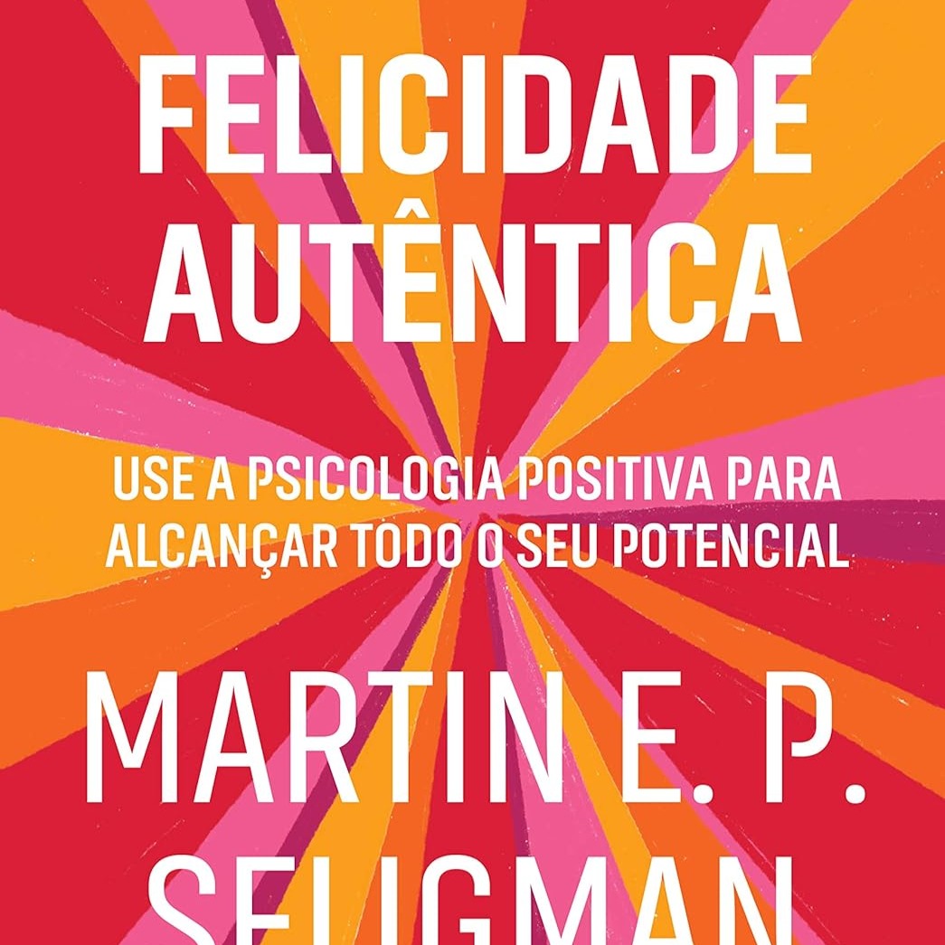 Felicidade autêntica (Nova edição): Use a psicologia positiva para alcançar todo seu potencial : Seligman, Martin E. P., Capelo, Neuza: Amazon.com.br: Livros thumbnail