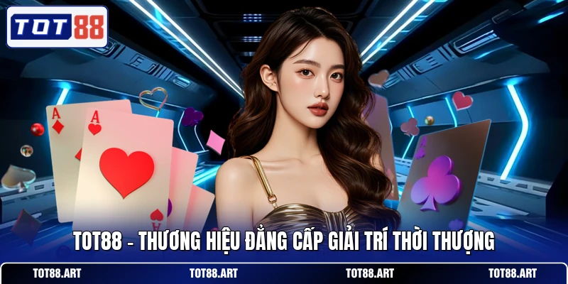 TOT88 - Thương Hiệu Đẳng Cấp Giải Trí Thời Thượng thumbnail