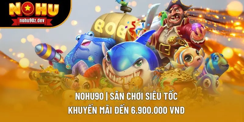 Nohu90 | Sân Chơi Siêu Tốc, Khuyến Mãi Đến 6.900.000 VNĐ thumbnail
