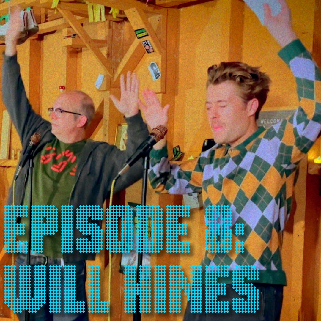 watch ep eight with WILL HINES thumbnail
