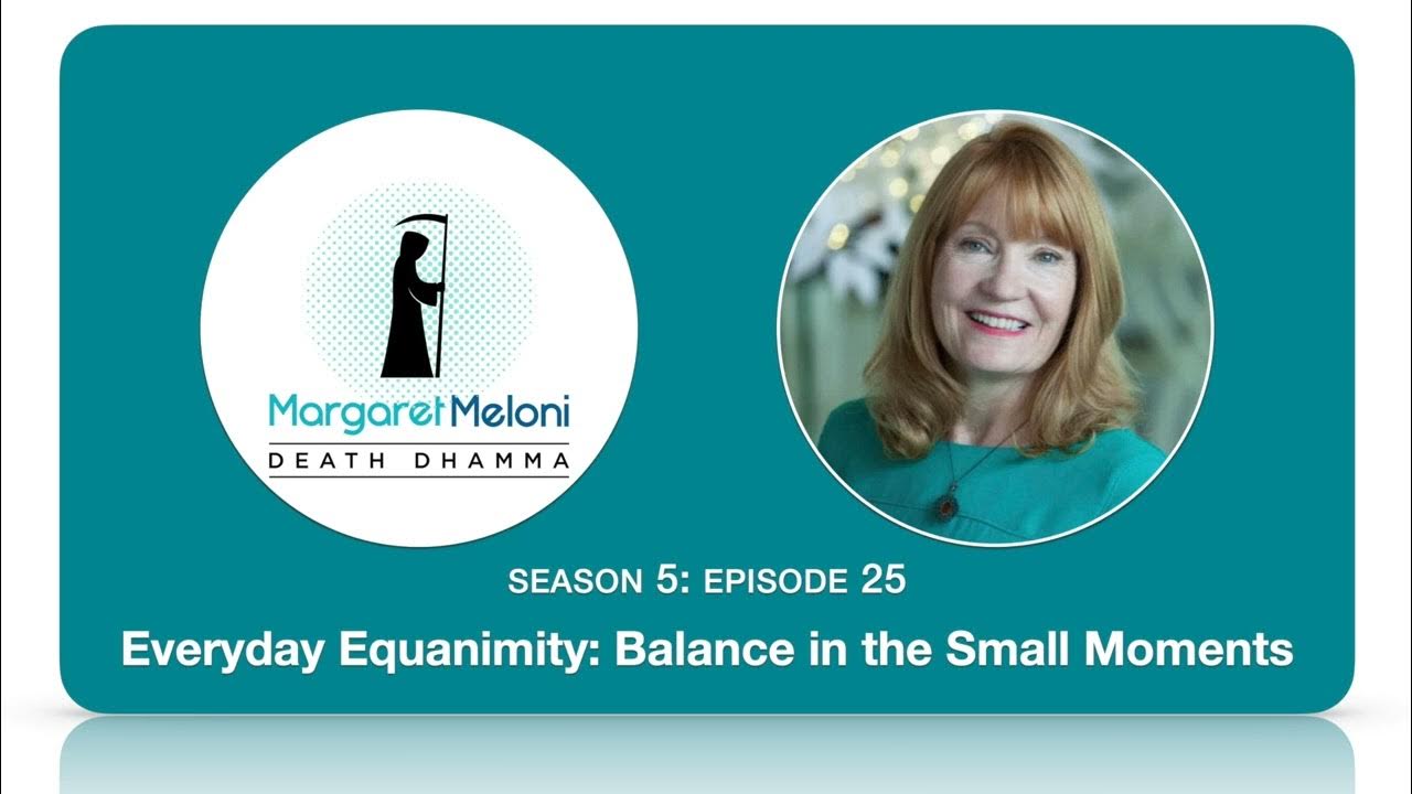 Death Dhamma Podcast: Everyday Equanimity: Balance in the Small Moments thumbnail