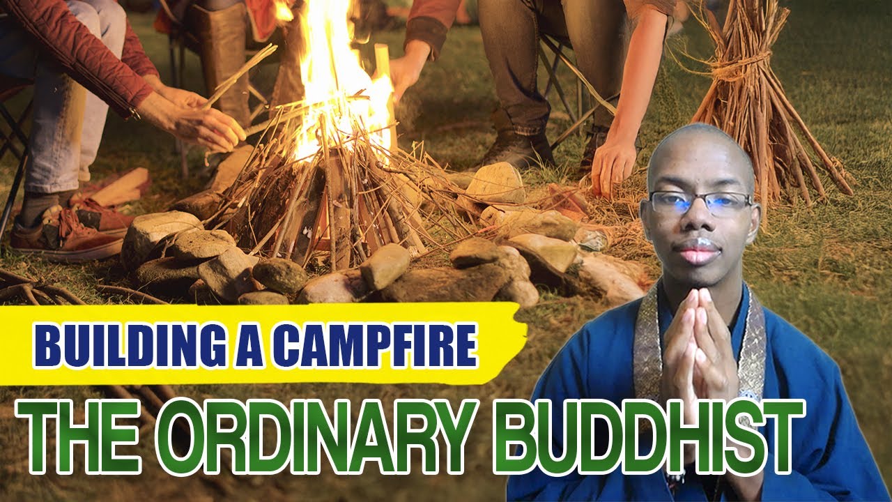 The Ordinary Buddhist: Building a Campfire thumbnail