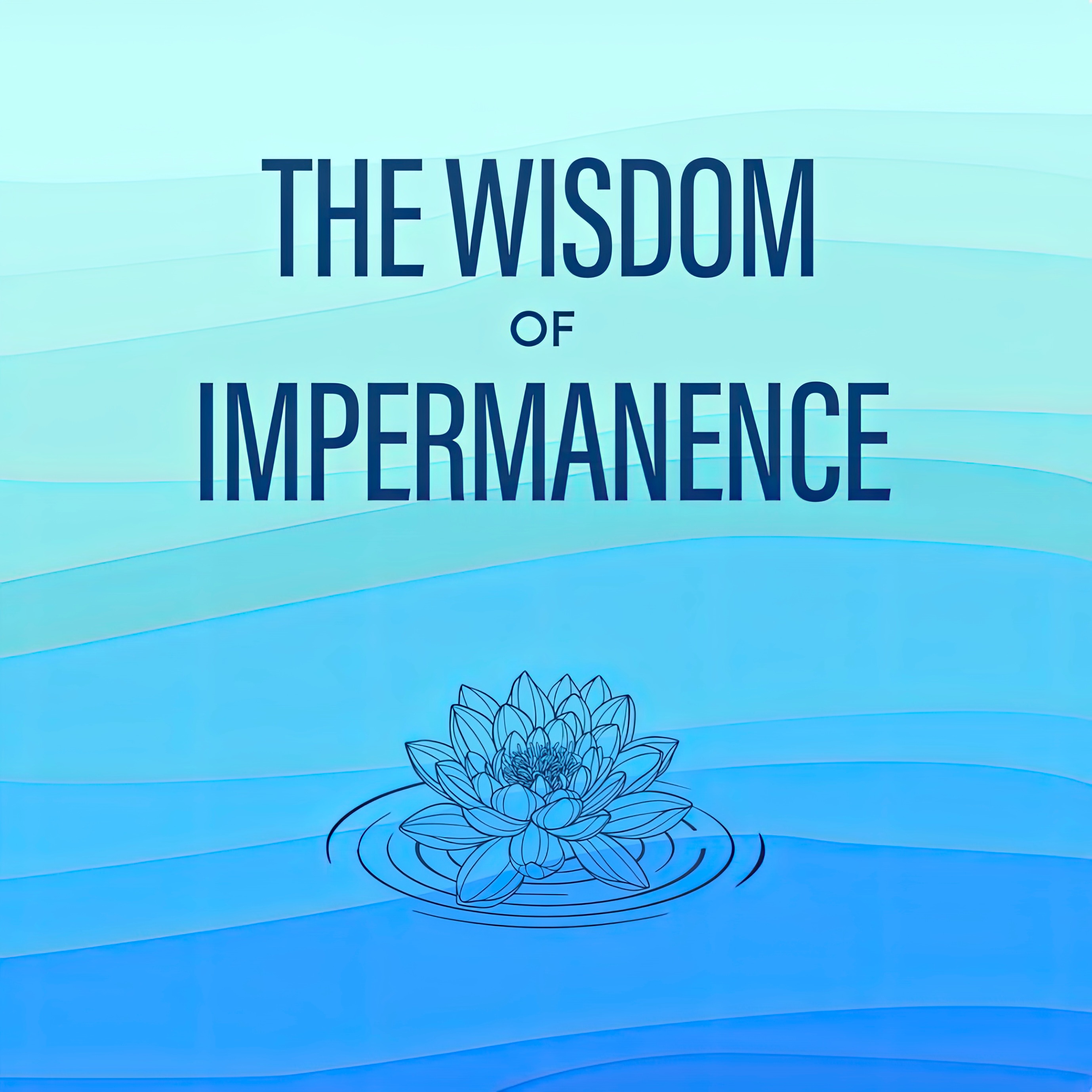 The Wisdom of Impermanence: Life After Loss – Start with Survival, Then Rebuild thumbnail