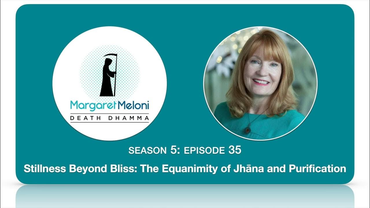 Death Dhamma Podcast: Stillness Beyond Bliss: The Equanimity of Jhāna and Purification thumbnail