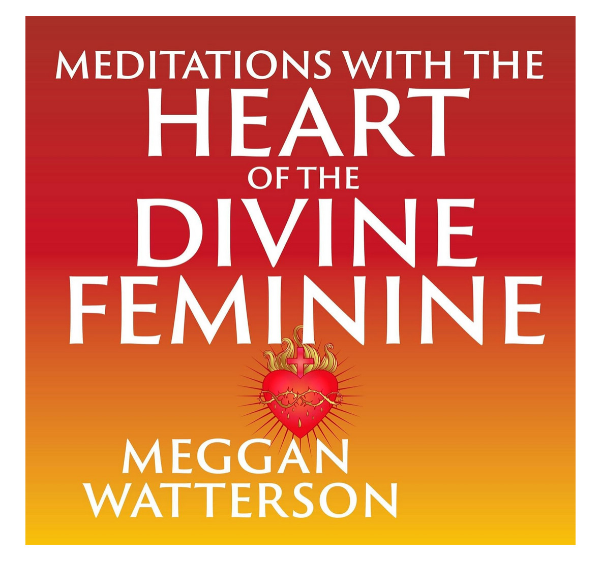 Meditations with the Heart of the Divine Feminine thumbnail