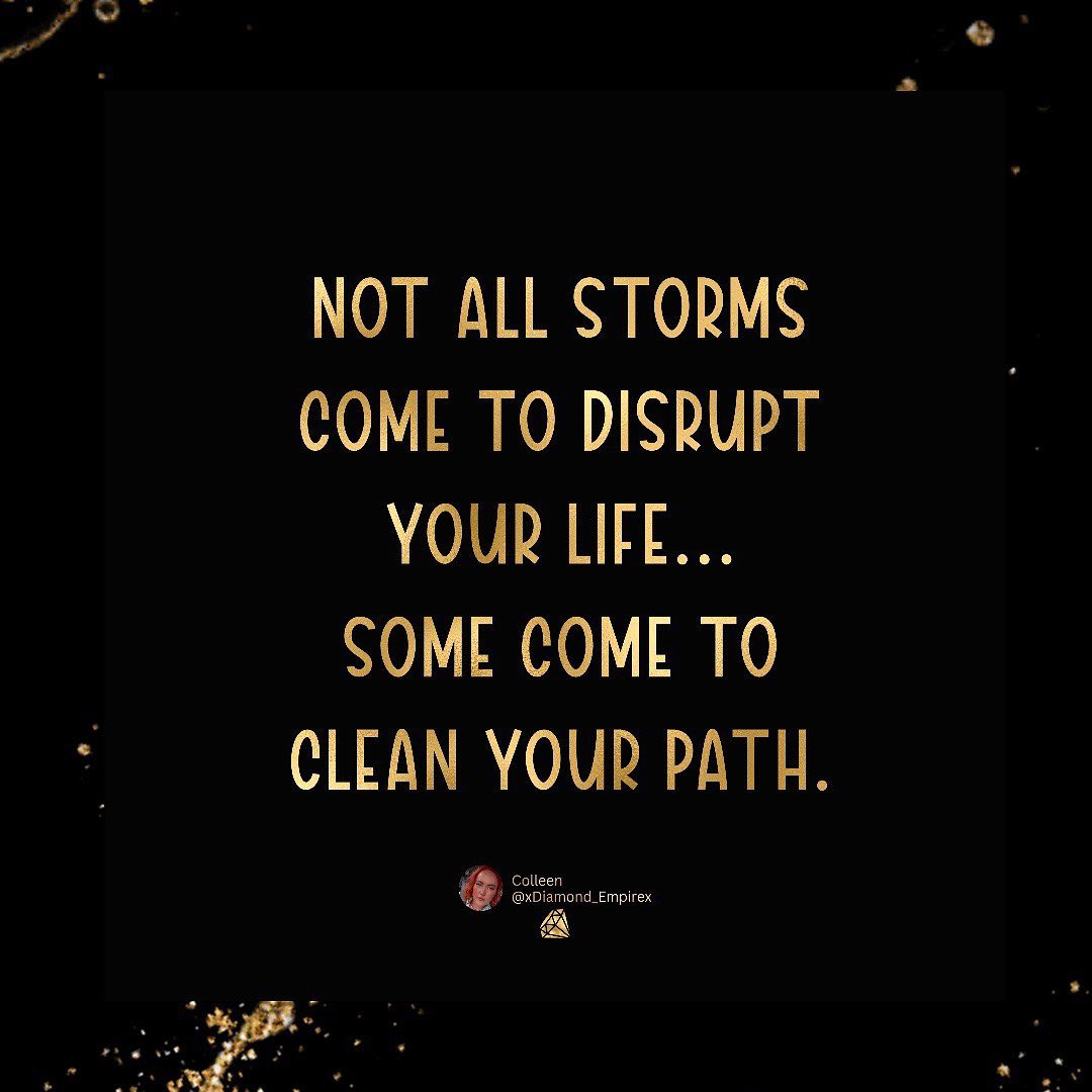 “Not all storms come to disrupt your life… Some come to clear your path!”

Life is not all sunshine ☀️ and rainbows 🌈. W
