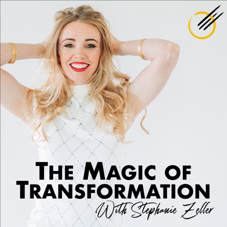 The Magic of Transformation w/ Stephanie Zeller Podcast thumbnail