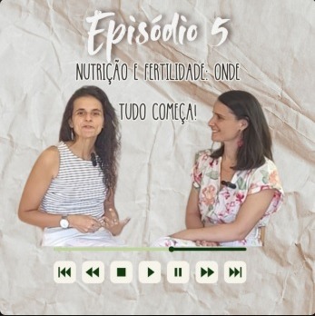Podcast Nutre-te: Nutrição e Fertilidade - Onde tudo começa! thumbnail