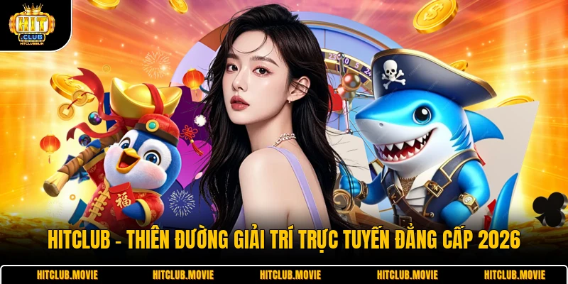 HITCLUB - Thiên Đường Giải Trí Trực Tuyến Đẳng Cấp 2026 thumbnail