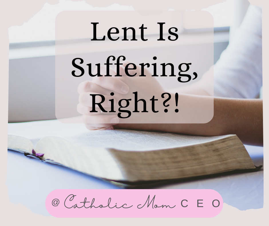 Lent Is Suffering, Right?! thumbnail