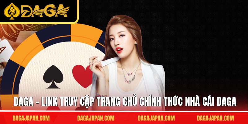 DAGA ⚡️ LINK TRUY CẬP TRANG CHỦ CHÍNH THỨC NHÀ CÁI DAGA thumbnail