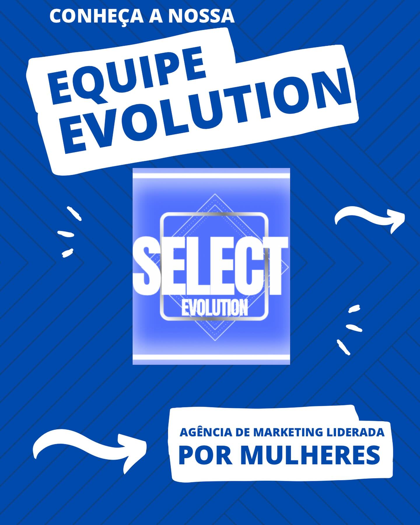 Conheça a equipe por trás dos bastidores da select evolution , agência de marketing e propaganda liderada por mulheres l