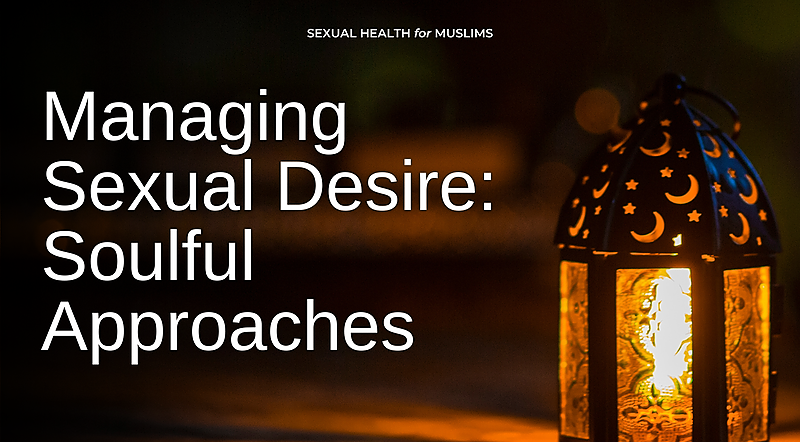 Managing Sexual Desire: Soulful Approaches thumbnail