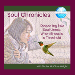 Deepening into Soulfulness: When Illness is a Threshold  thumbnail