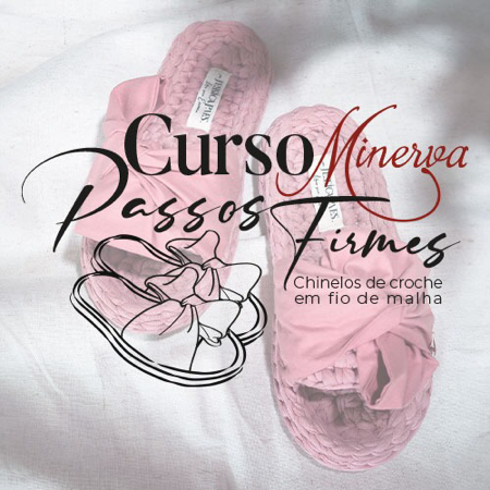 Curso Minerva Passos Firmes - Chinelos em Crochê com Fio de Malha thumbnail