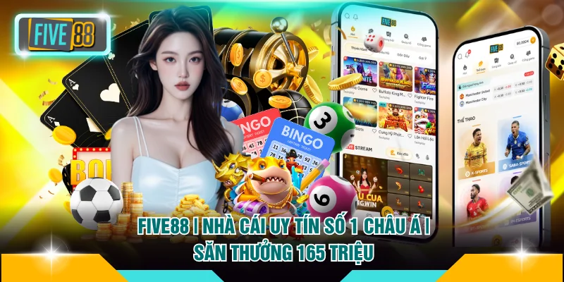 FIVE88 | Nhà Cái Uy Tín Số 1 Châu Á | Săn Thưởng 165 Triệu thumbnail
