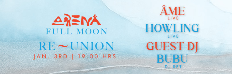 JAN 3 - ÂME (LIVE) x FULL MOON PARTY @ ARENA thumbnail