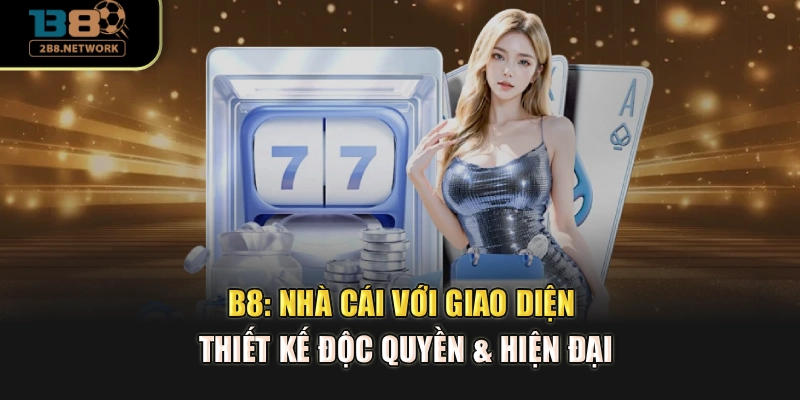 B8: Nhà Cái Với Giao Diện Thiết Kế Độc Quyền & Hiện Đại thumbnail