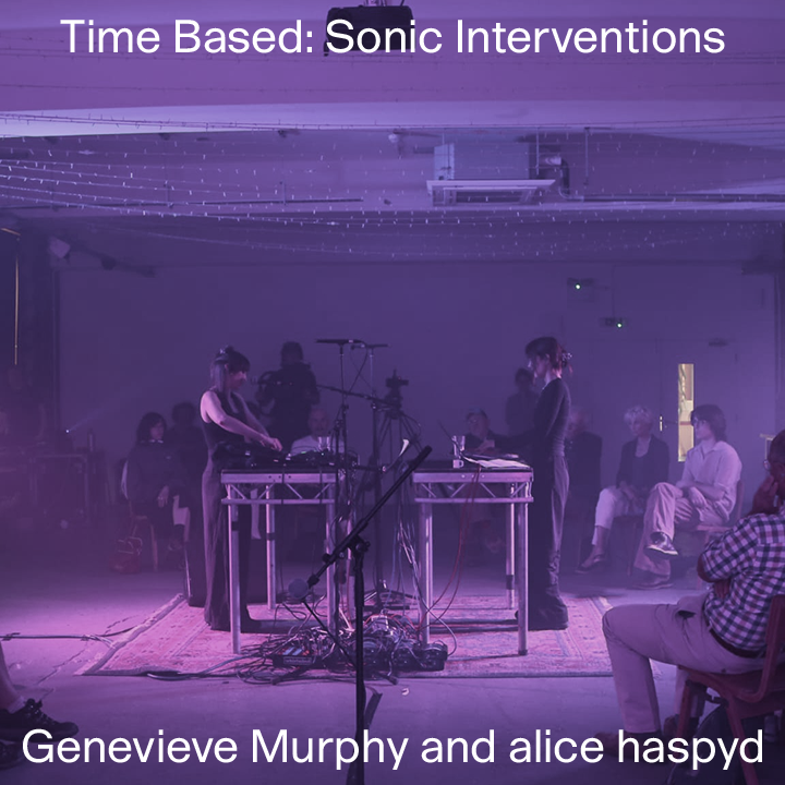 TIME BASED: Sonic Interventions — Genevieve Murphy & alice haspyd (live) thumbnail