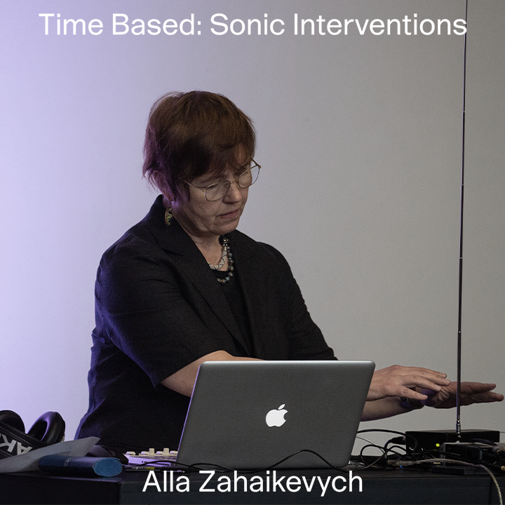 TIME BASED: Sonic Interventions — Alla Zahaikevych (live) thumbnail