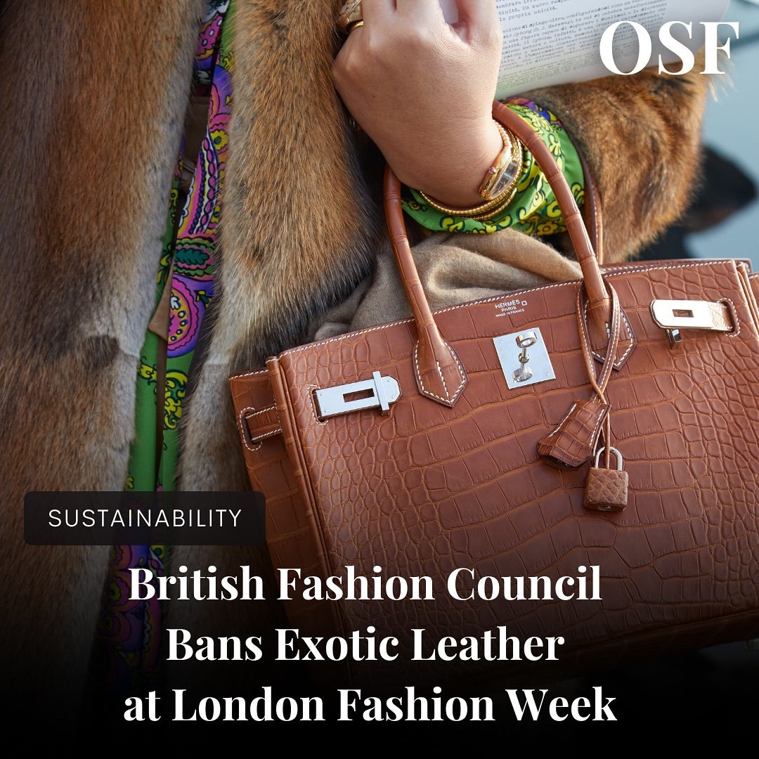 @britishfashioncouncil has announced the introduction of a new standard prohibiting the use of exotic leather by all bra