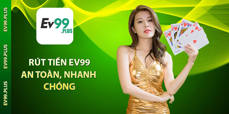 Rút Tiền EV99 - Hướng Dẫn Rút Nhanh Chóng, An Toàn thumbnail