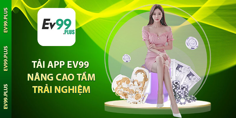 Tải App EV99 - Nâng Tầm Trải Nghiệm Giải Trí Với Công Nghệ thumbnail