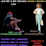 Jus Me & My Sneaks IG Live Season 1 Episode 5 w/ @thetubbyeffect thumbnail