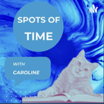 Podcast: Spots of Time with Caroline thumbnail