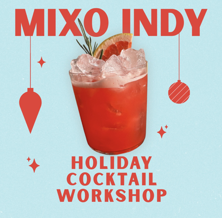 Holiday Cocktail Workshop — Mixo Indy  thumbnail