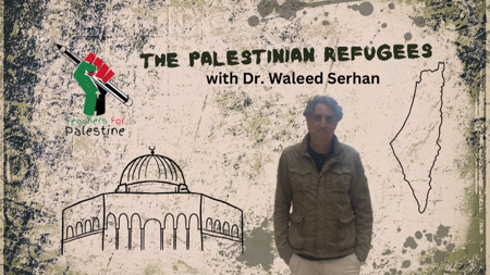 The Palestinian Refugees with Dr. Waleed Serhan  thumbnail