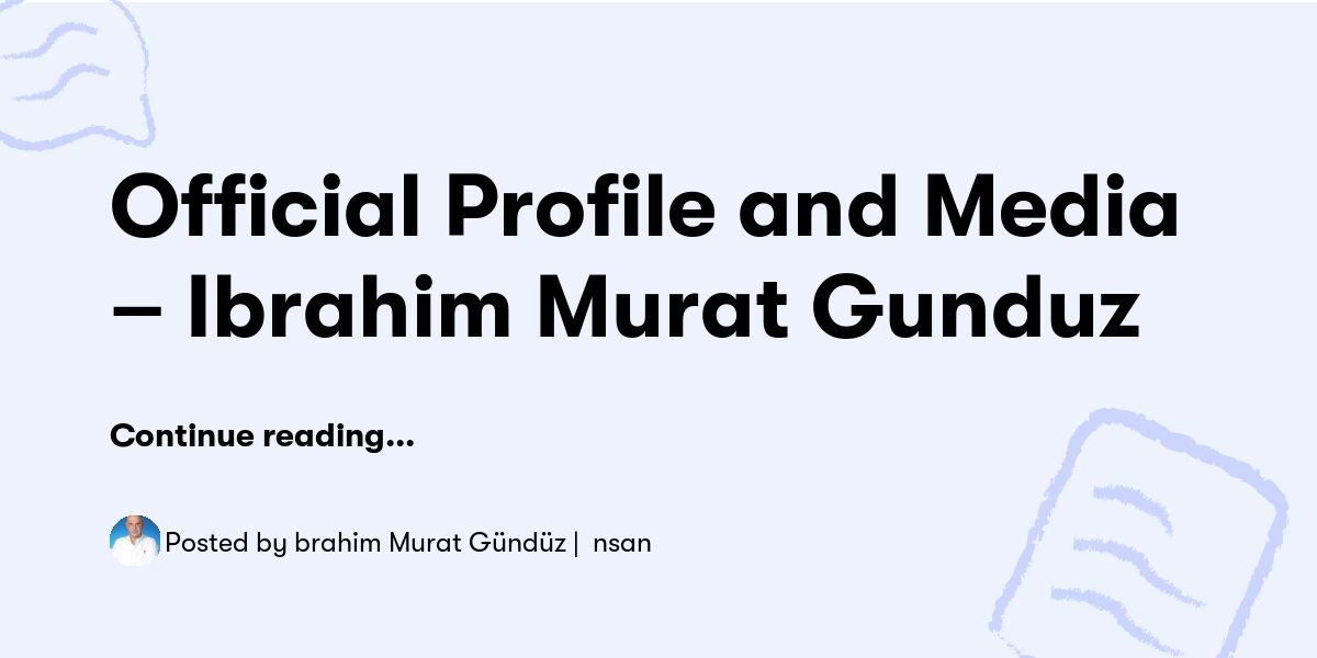 Official Profile and Media – Ibrahim Murat Gunduz — İbrahim Murat Gündüz | İş İnsanı thumbnail