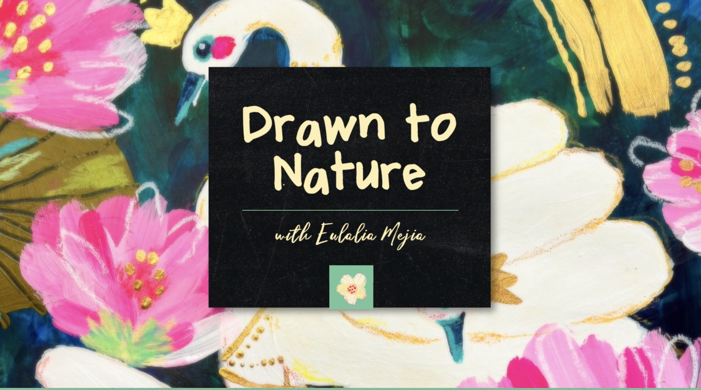 Drawn to Nature with Eulalia Mejia thumbnail