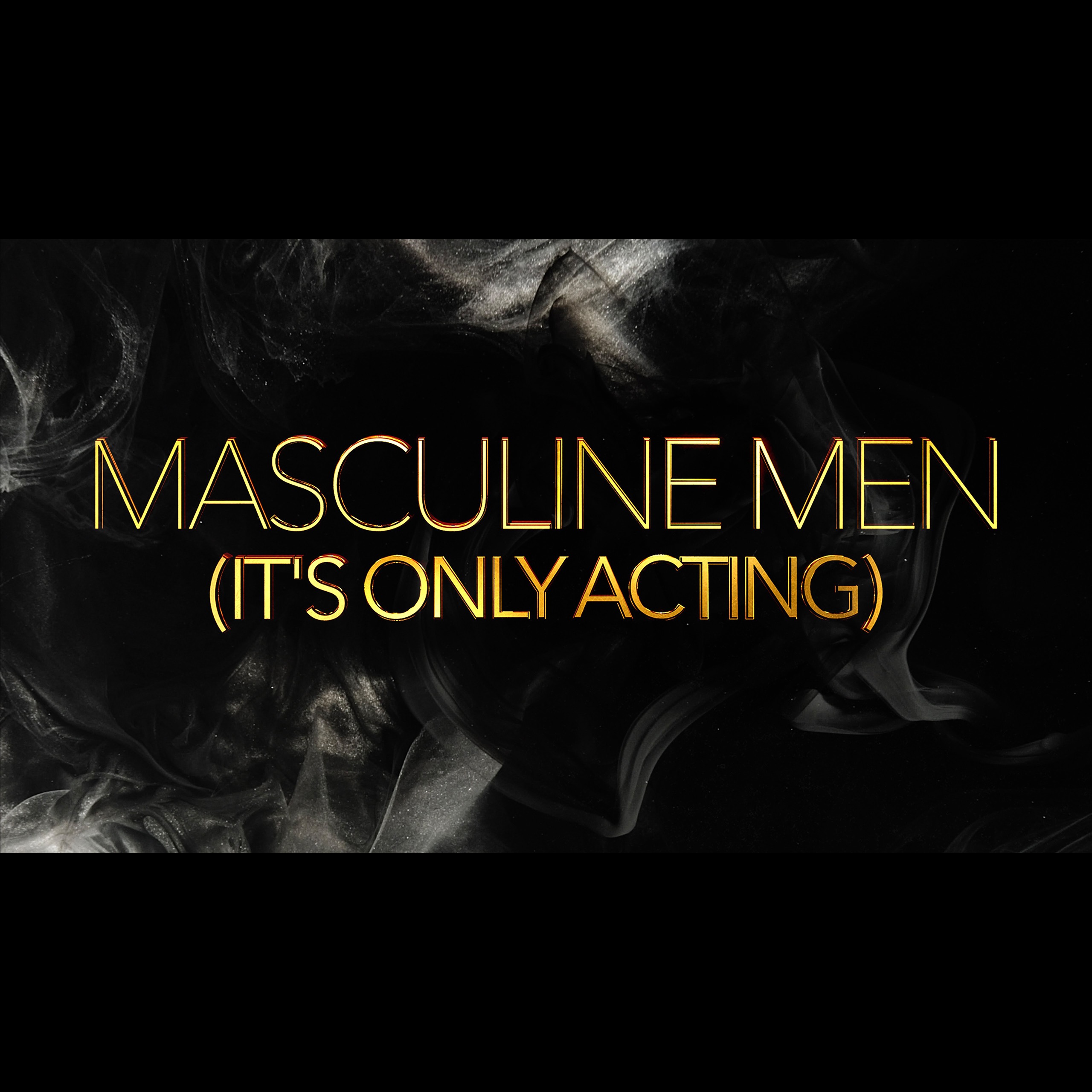 ๐ฅ "Masculine Men (It's Only Acting)" Lyric Video thumbnail