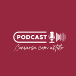 Podcast- CONVERSA COM ESTILO thumbnail