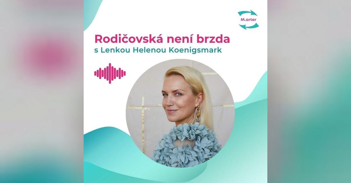 #36 Lenka Helena Koenigsmark: Tvoje vize, jaká je? | Rodičovská není brzda thumbnail
