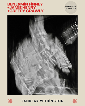 11/03 - Benjamin Finney + Jamie Henry + Creepy Crawly tickets thumbnail