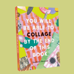 Out now: You Will be Able to Collage by the End of This Book thumbnail