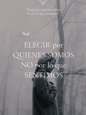 ELEGIR por QUIENES SOMOS 🫀 NO por lo que SENTIMOS 🧠 #autoconocimiento #introspeccion #amorpropio #ser #amor #textospoeti