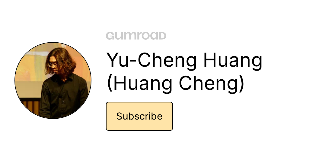 Subscribe to Yu-Cheng Huang (Huang Cheng) on Gumroad thumbnail
