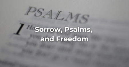 Sorrow, Psalms and Freedom thumbnail