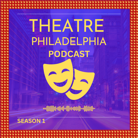 Theatre Philadelphia, The Podcast (TPTP) thumbnail