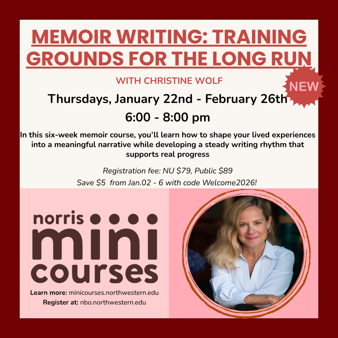 Register for my 6-week memoir course at Northwestern University: Memoir Writing — Training Grounds for the Long Run. Thursdays, 6-8pm, Jan 22 — Feb 26, 2026, Max 12 students thumbnail