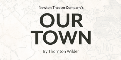 “Our Town” Tickets - Newton Theatre Company thumbnail