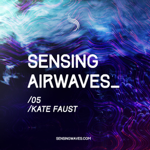 sensing airwaves vol 5 feat. kate faust thumbnail