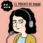 El podcast de Duduá thumbnail