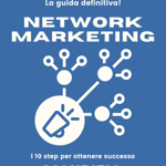 Network Marketing: i 10 step per avere successo  thumbnail
