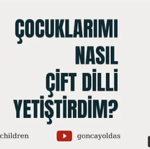 Çocuklarımı nasıl çift dilli (bilingual) yetiştirdim? thumbnail