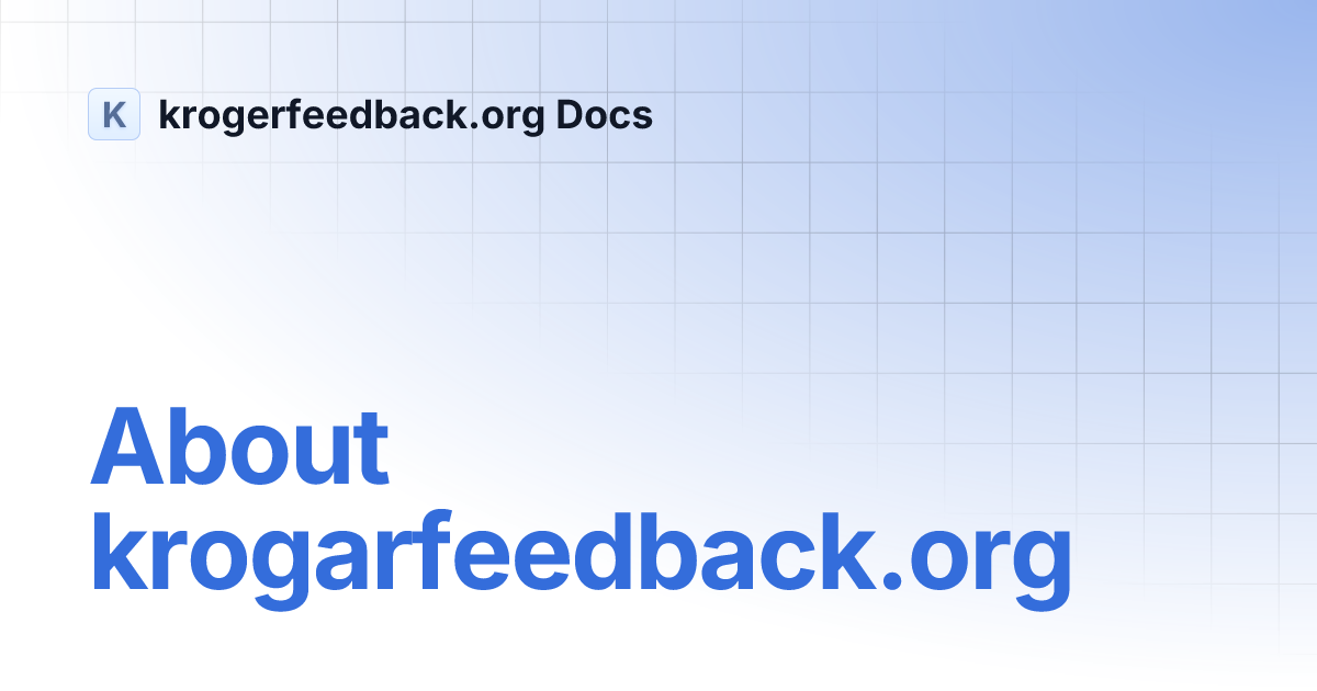About krogarfeedback.org | krogerfeedback.org Docs thumbnail